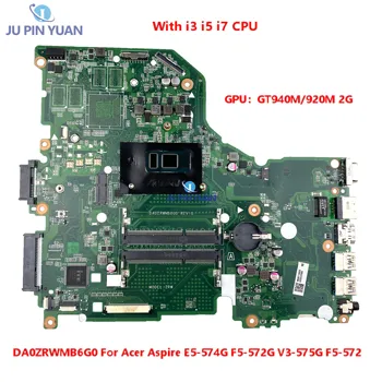 С процессором i3 i5 i7 GT940M/920M 2G GPU для Acer Aspire E5-574G F5-572G V3-575G F5-572 материнская плата ноутбука DA0ZRWMB6G0 Mainboard